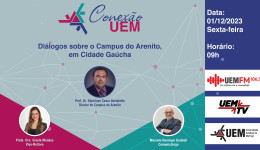 “Diálogos sobre o Câmpus do Arenito, em Cidade Gaúcha” é tema do Conexão UEM 